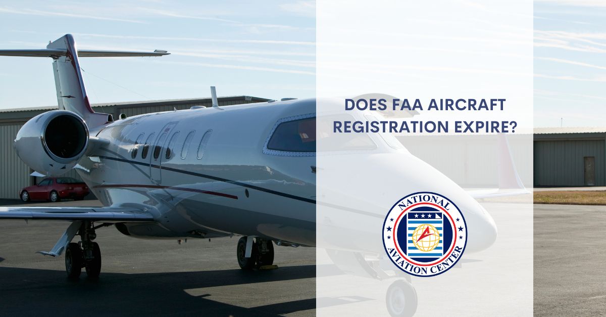 Does FAA Aircraft Registration Expire? National Aviation Center