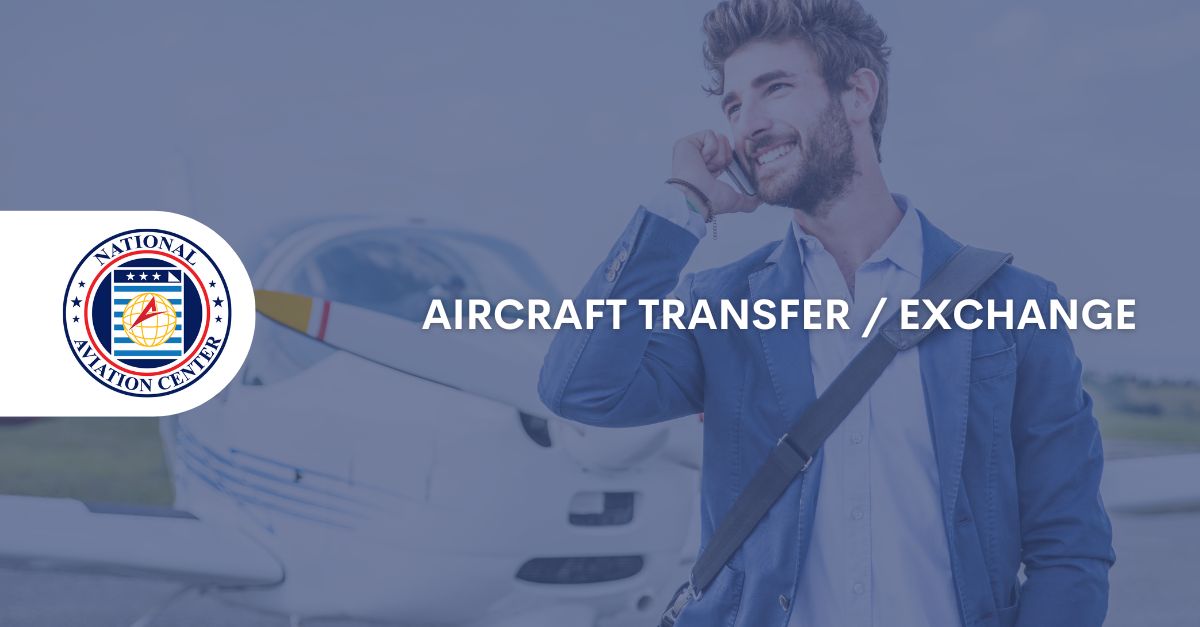 Aircraft Exchange Aircraft Transfer / Exchange National Aviation Center