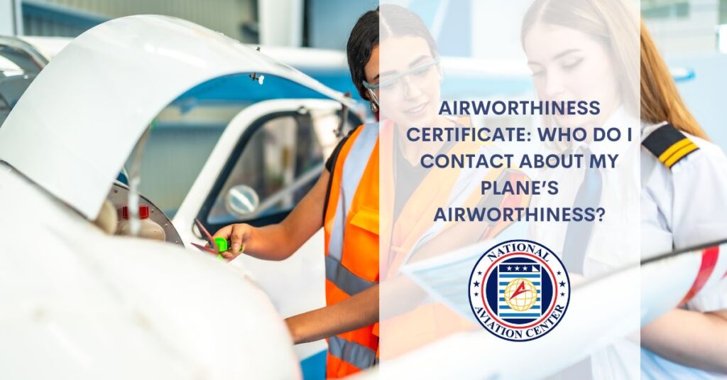 airworthiness certificate who do i contact about my planes airworthiness