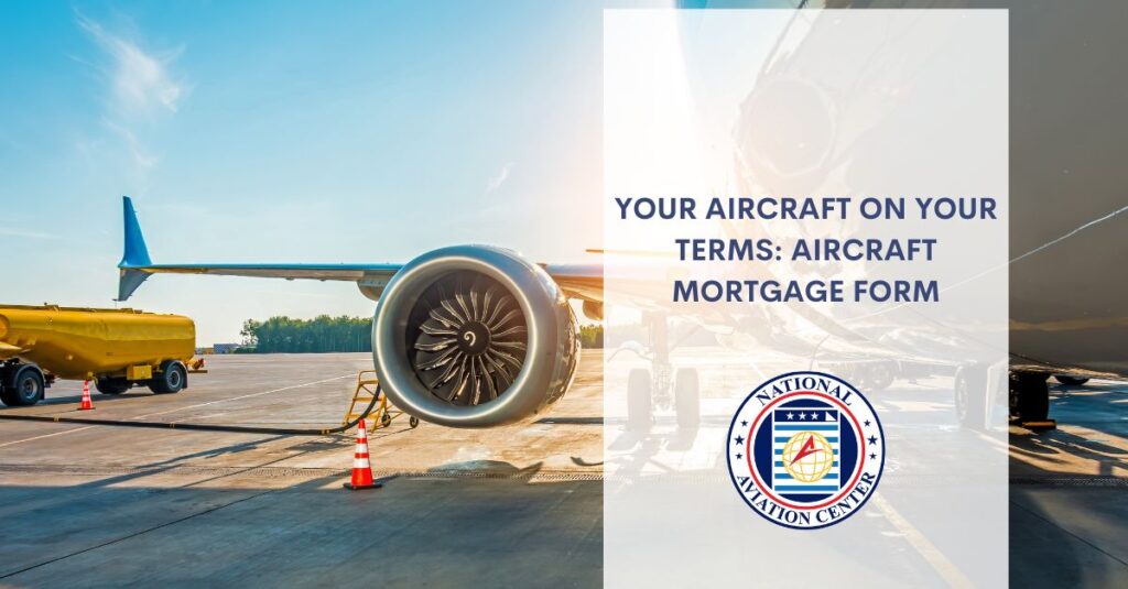 your aircraft on your terms aircraft mortgage form