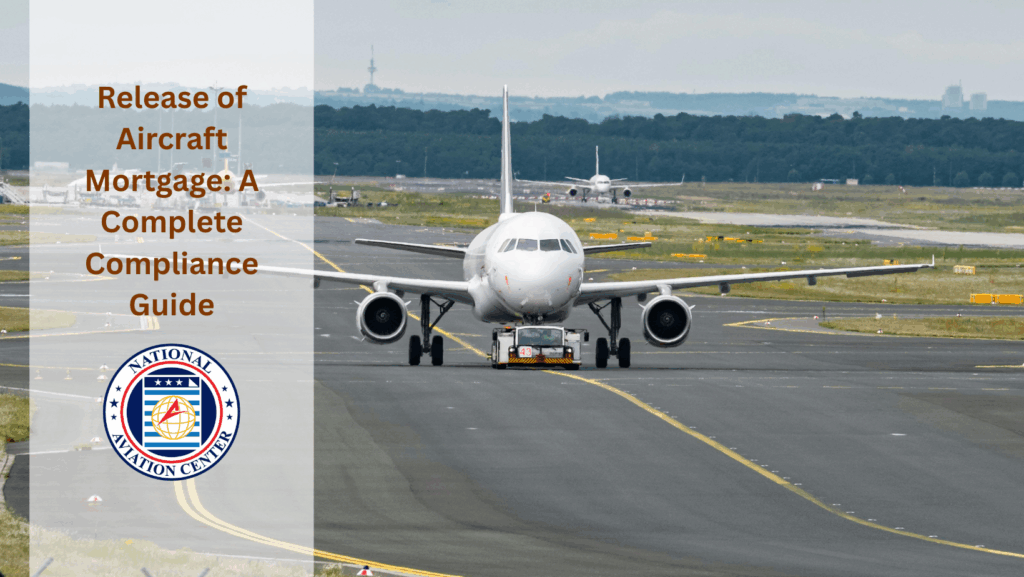 Release of Aircraft Mortgage: A Complete Compliance Guide 3 aircraft mortgage record support